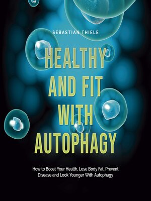 cover image of Healthy and Fit With Autophagy